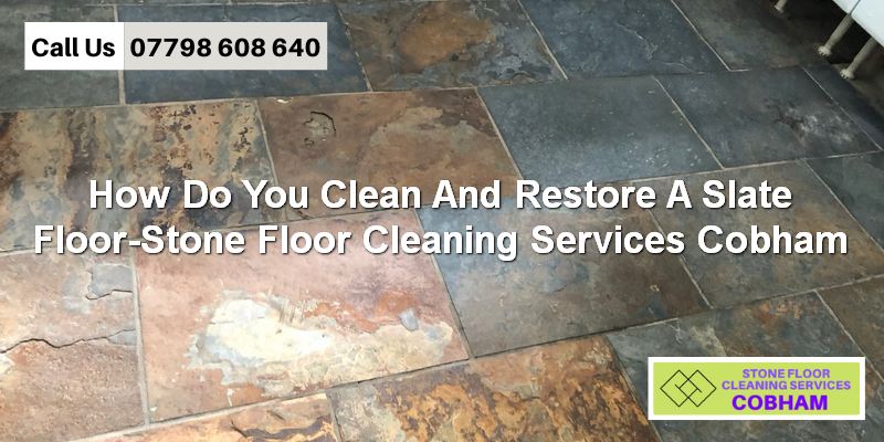 Slate Floor Cleaning Cobham